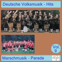 Deutsche Volksmusik-Hits: Marschmusik-Parade, Vol. 9