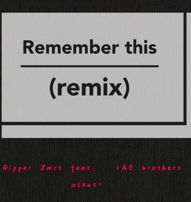 歌手:ae兄弟 ripper zmrt 所属专辑:remember this(remix 播放