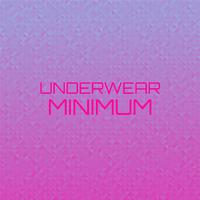 Underwear Minimum