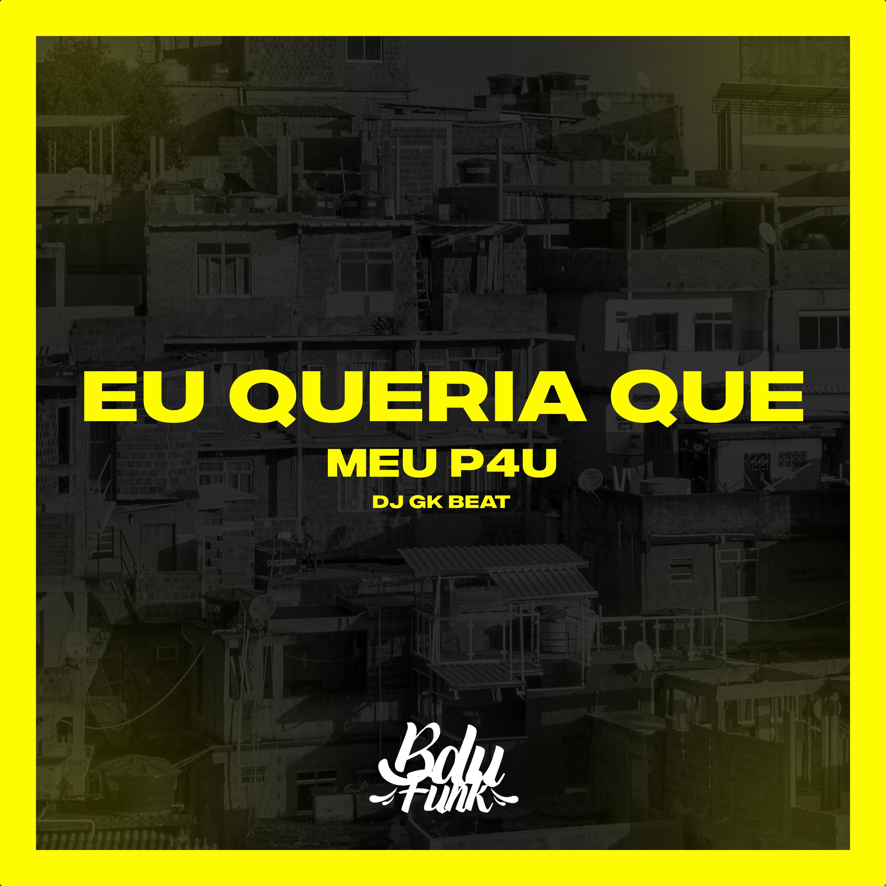 EU QUERIA QUE MEU P4U