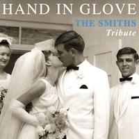 Hand In Glove - The Smiths Tribute