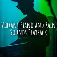 Vibrant Piano and Rain Sounds Playback