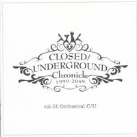 CLOSED/UNDERGROUND Chronicle 1999-2009 vol.01