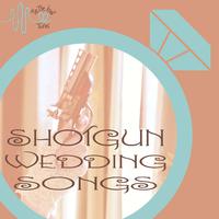 Tie the Knot Tunes Presents: Shotgun Wedding Song Playlist