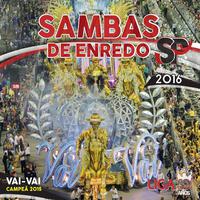 Carnaval SP 2016 - Sambas de Enredo das Escolas de Samba de São Paulo