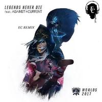 Legends Never Die（EC Remix）