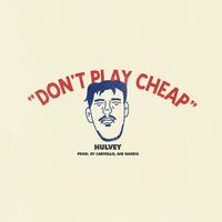 Don't Play Cheap