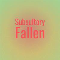 Subsultory Fallen