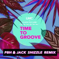 Time To Groove (LMC X Mark McCabe / PBH & Jack Shizzle Remix)