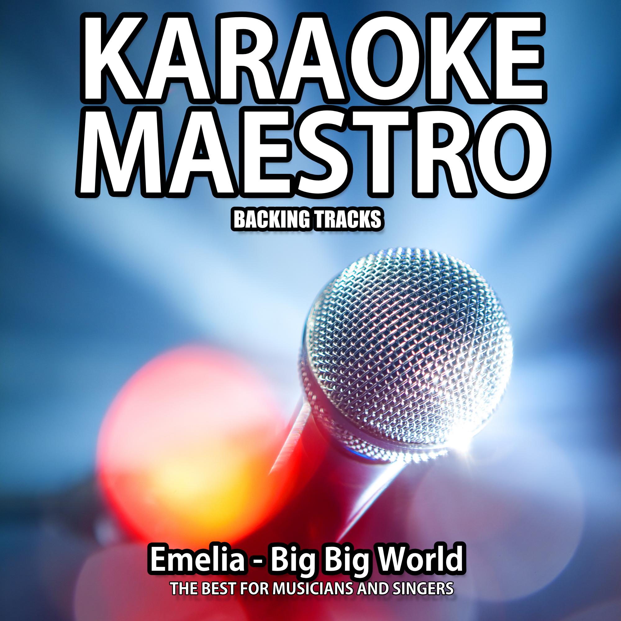 Big Big World (Karaoke Version) (Originally Performed By Emelia)