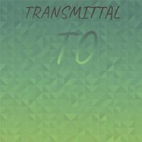 Transmittal To