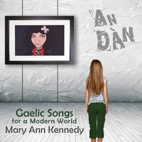 SCOTLAND Mary Anne Kenney: An Dàn - Gaelic Songs for a Modern World