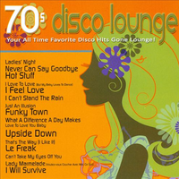 70's Disco Lounge (Your All Time Favorite Disco Hits Gone Lounge)