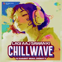 Lagi Aaj Sawan Ki - Chillwave