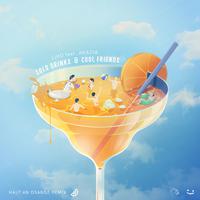 Cold Drinks & Cool Friends (Half An Orange Remix)