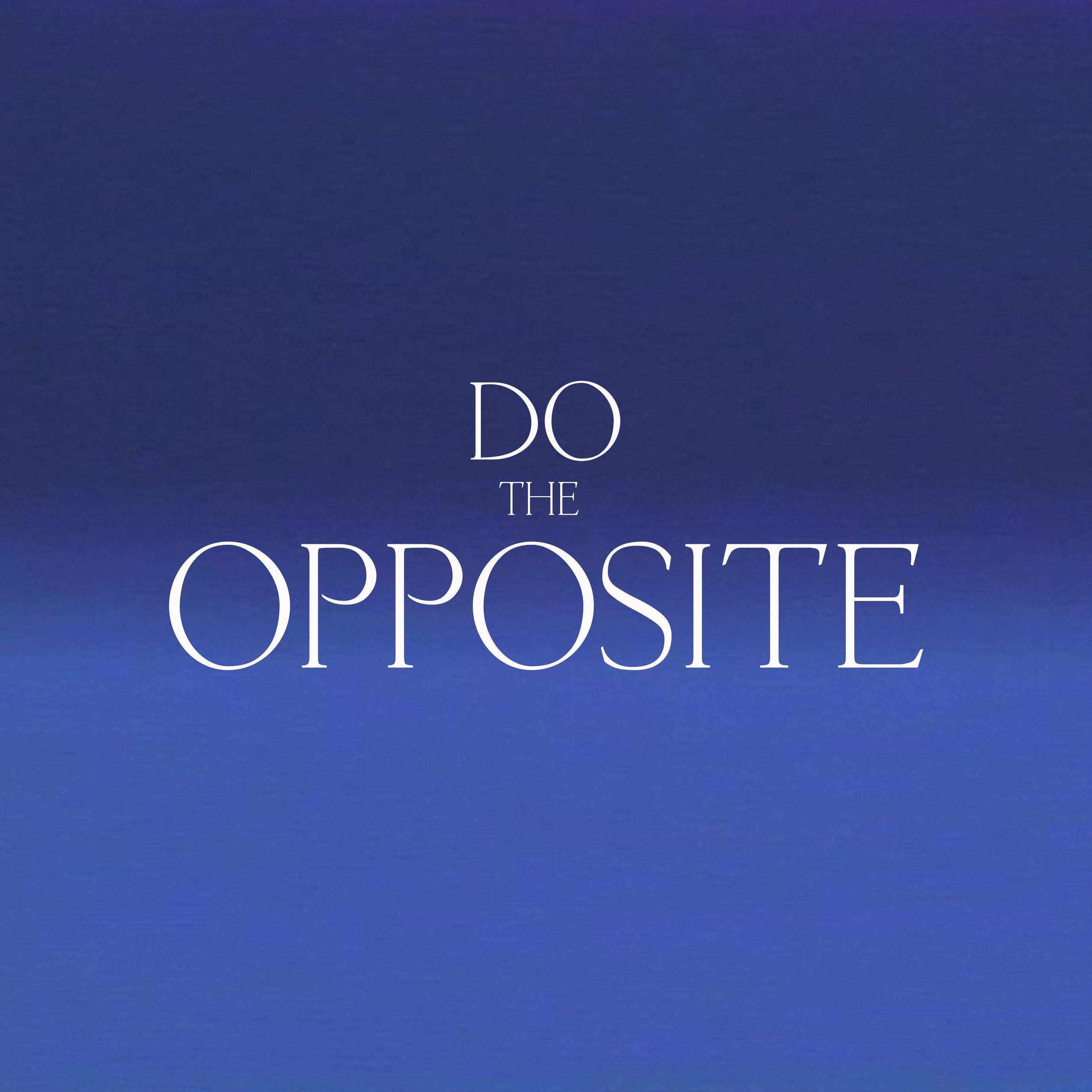 Do the Opposite
