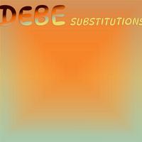 Debe Substitutions