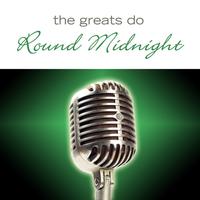 The Greats Do 'Round Midnight