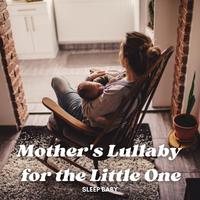 Sleep Baby: Mother's Lullaby for the Little One