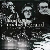 A Man and His Music (Michel Legrand / 1932 - 2019)