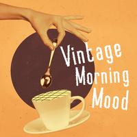 Vintage Morning Mood: Positive Energy, Fresh Start of a Day, Coffee Jazz Music