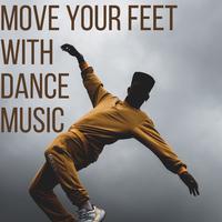 Move Your Feet with Dance Music