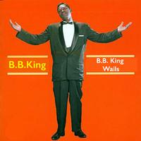 B.B King Wails