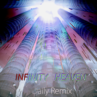 Infinity Heaven (Daily Remix)