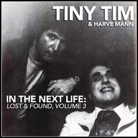 In the Next Life: Tiny Tim & Harve Mann (Lost & Found, Vol. 3)