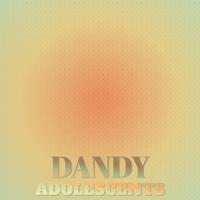 Dandy Adolescents