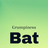 Grumpiness Bat