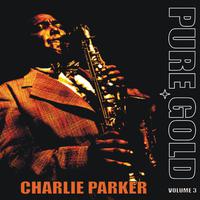 Pure Gold - Charlie Parker, Vol. 3