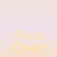 Place Over