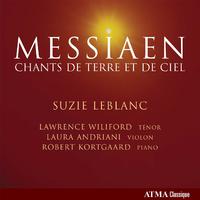 MESSIAEN, O.: Chants de terre et de ciel / 3 Melodies / La mort du nombre / Theme and Variations (Leblanc, Wiliford, Andriani, Kortgaard)