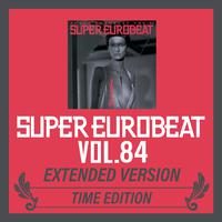 SUPER EUROBEAT VOL.84 EXTENDED VERSION TIME EDITION