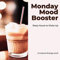 Monday Mood Booster - Deep House to Wake Up & Improve Energy Level