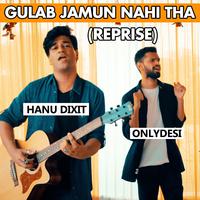 Gulab Jamun Nahi Tha (Reprise) (feat. Onlydesi)