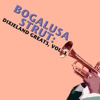 Bogalusa Strut: Dixieland Greats, Vol. 1