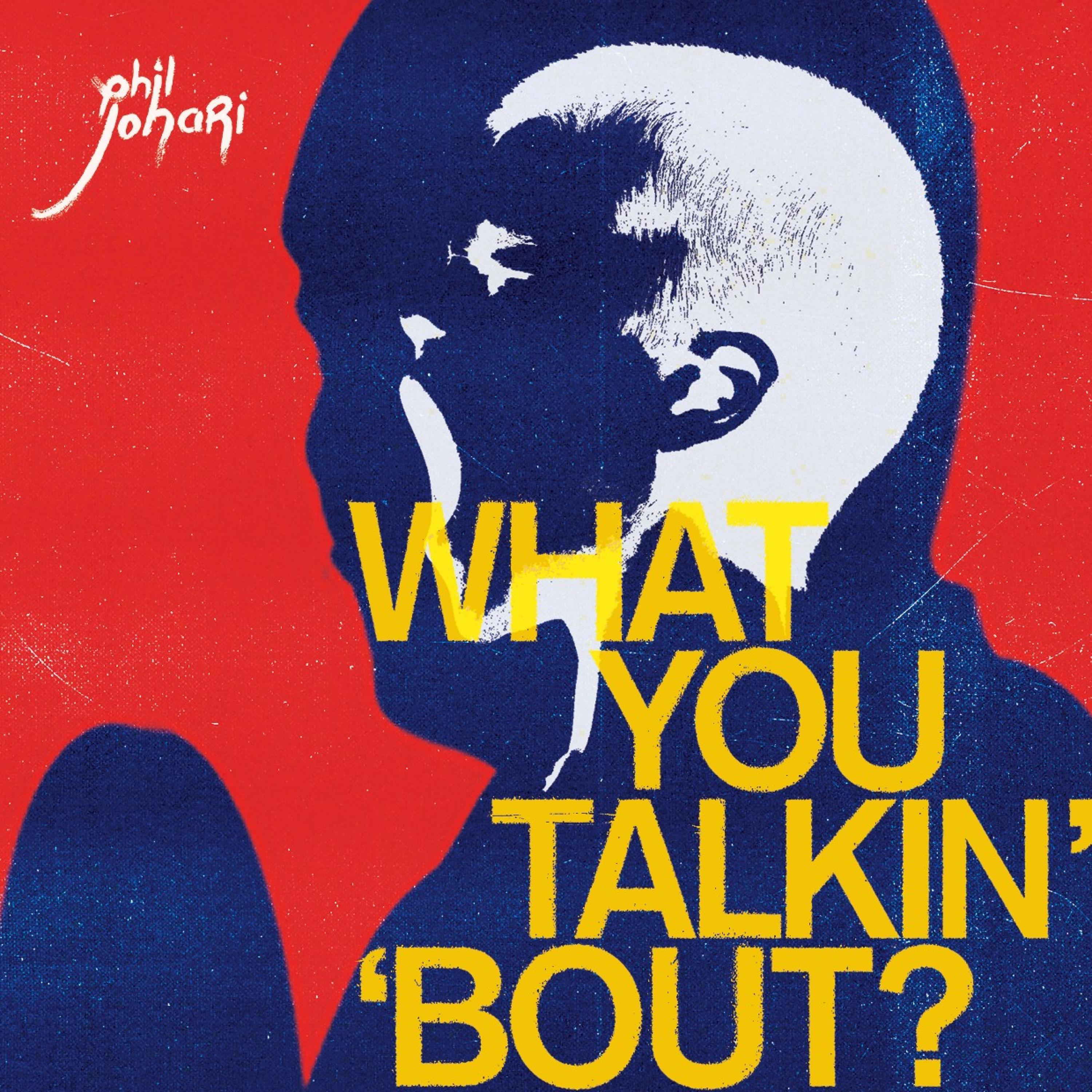 What You Talkin' 'Bout