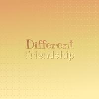 Different Friendship