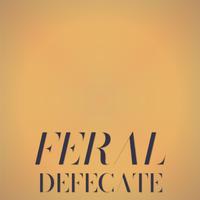 Feral Defecate