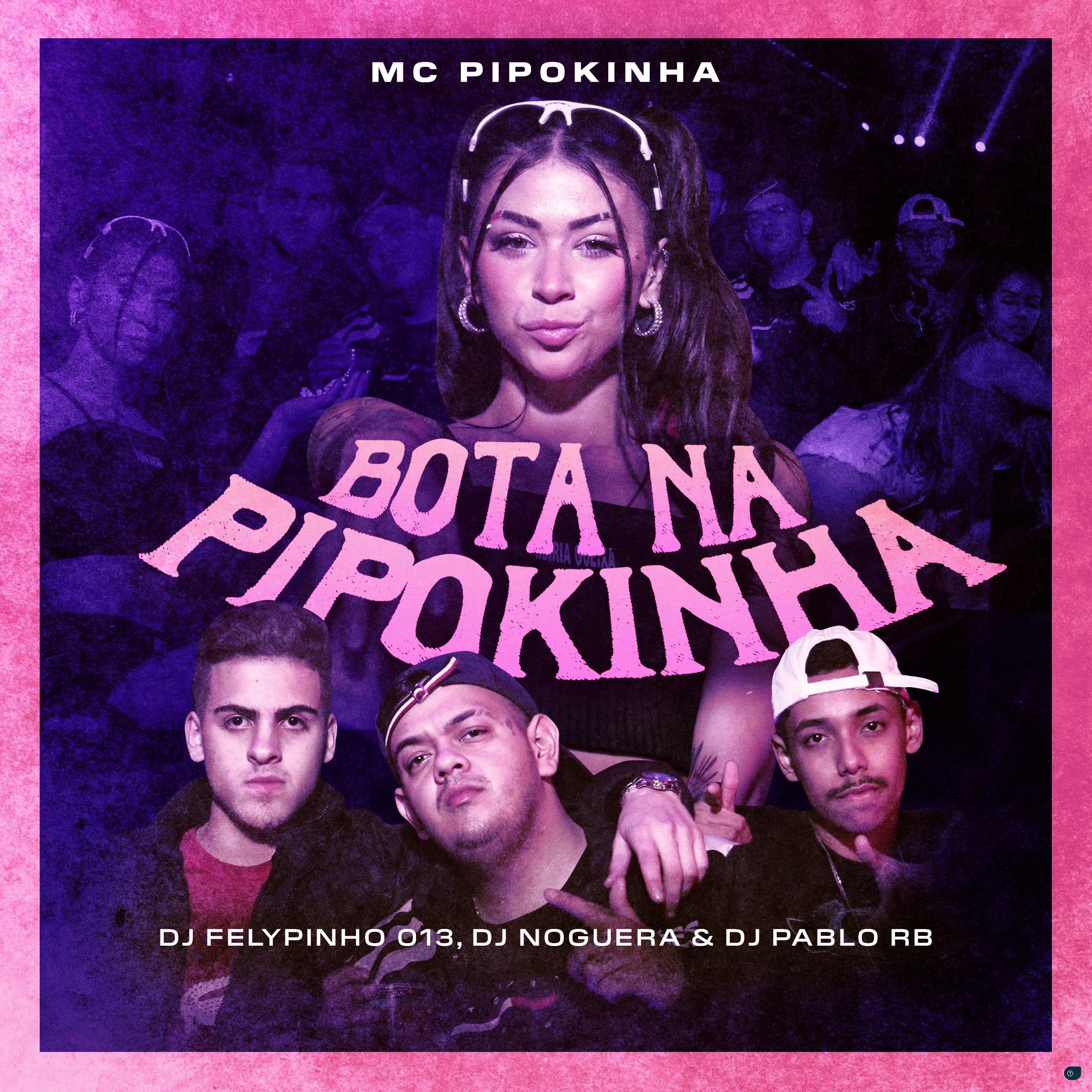 Bota na Pipokinha (feat. DJ FELYPINHO 013)