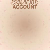 Eradicate Account