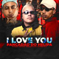 I LOVE YOU PANCADAO DO HELIPA (feat. MC FERNANDINHO FN & MC Du 9)