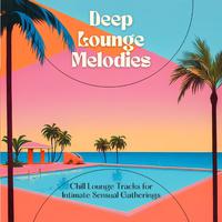 Deep Lounge Melodies: Chill Lounge Tracks for Intimate Sensual Gatherings