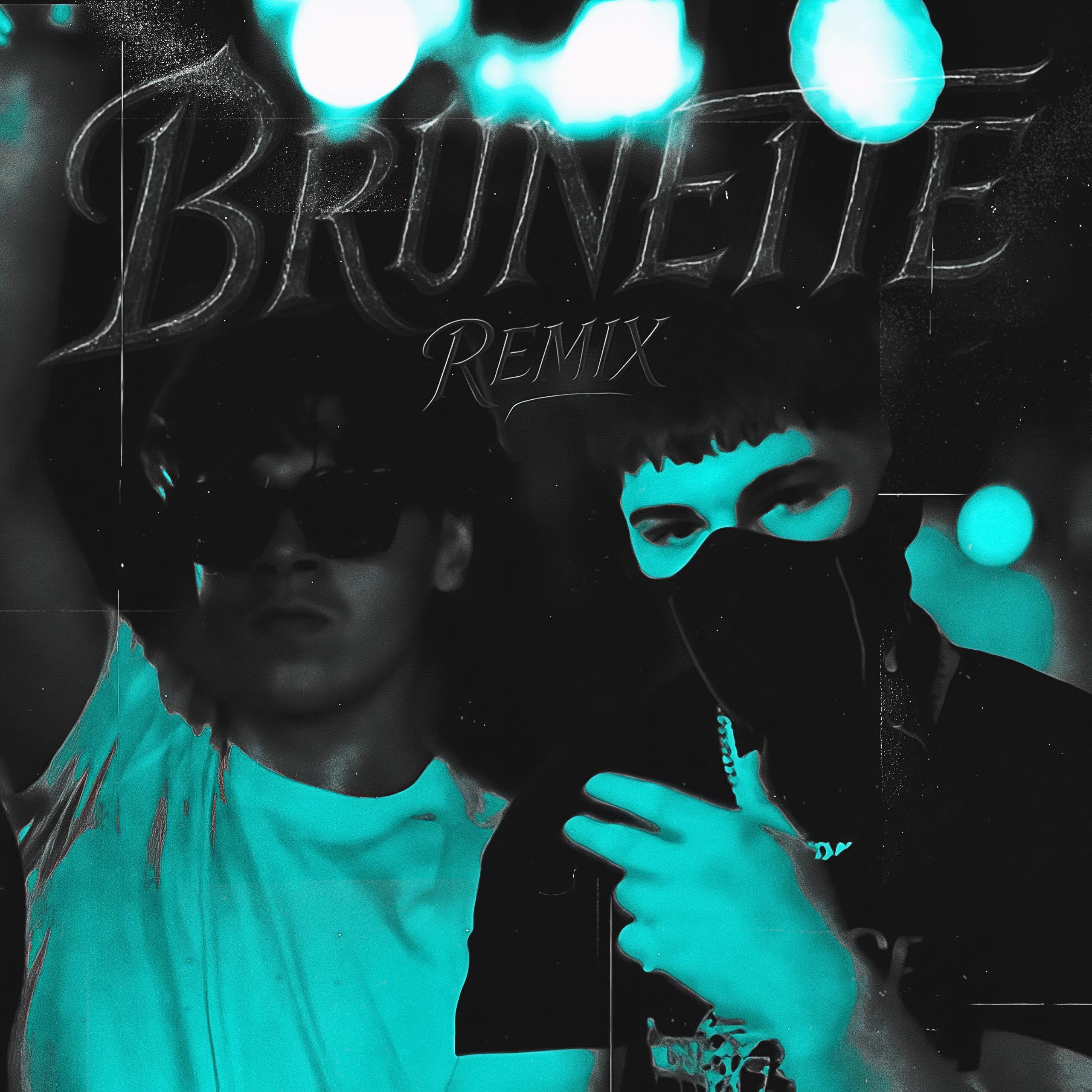 BRUNETTE (Remix)