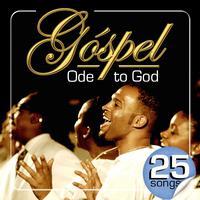 Gospel Ode to God. 25 Songs