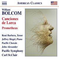 BOLCOM, W.: Canciones de Lorca / Prometheus (R. Barbera, Biegel, Pacific Chorale and Symphony, St. Clair)