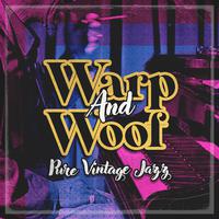 Warp and Woof (Pure Vintage Jazz)