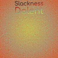 Slackness Dolent